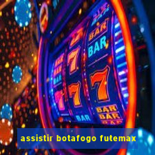 assistir botafogo futemax